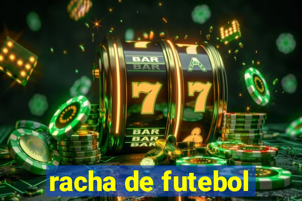 racha de futebol